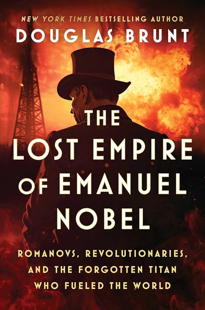 The Lost Empire of Emanuel Nobel: Romanovs, Revolutionaries, and the Forgotten Titan Who Fueled the World cover image