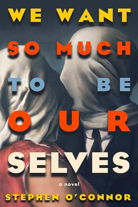 We Want So Much to Be Ourselves cover image