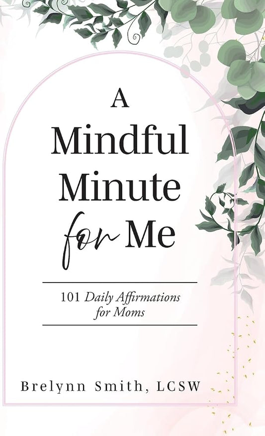 A Mindful Minute for Me: 101 Daily Affirmations for Moms cover image