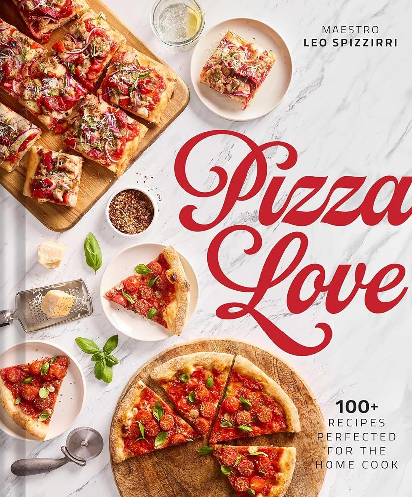 Pizza Love: 100+ Recipes Perfected for the Home Cook cover image