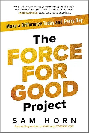 The Force for Good Project: Make a Difference Today and Every Day cover image
