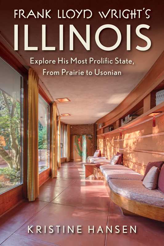 Frank Lloyd Wright's Illinois by Kristine Hansen: Paperback; 208 pages / English