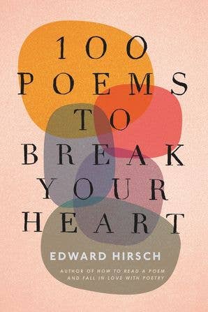 100 Poems To Break Your Heart : Edward Hirsch