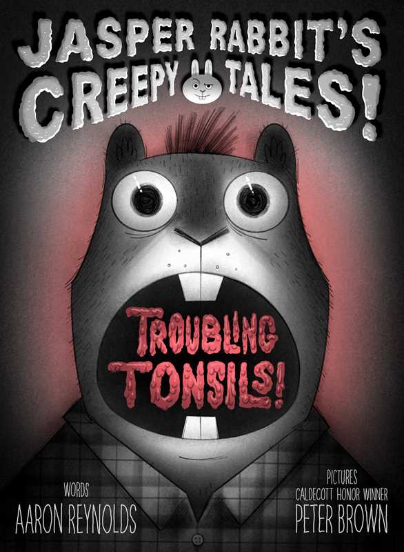 Troubling Tonsils! by Aaron Reynolds: Paper Over Board; 88 pages / English