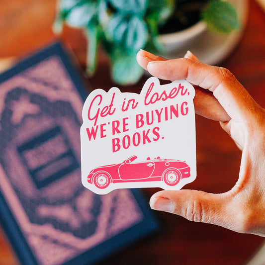 Get in Loser, We're Buying Books - Sticker
