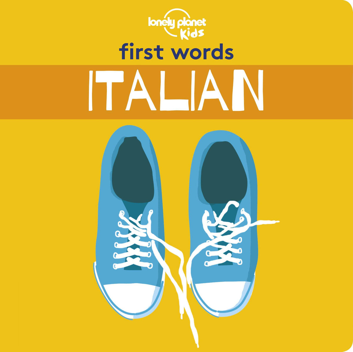 Lonely Planet Kids First Words - Italian: Hardcover