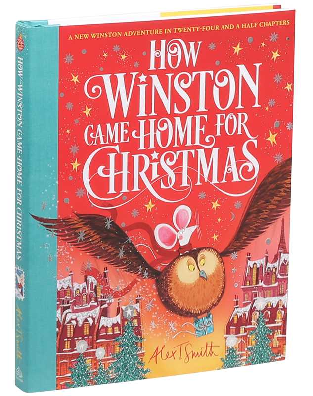 How Winston Came Home for Christmas by Alex T. Smith: Hardcover; 176 pages / English