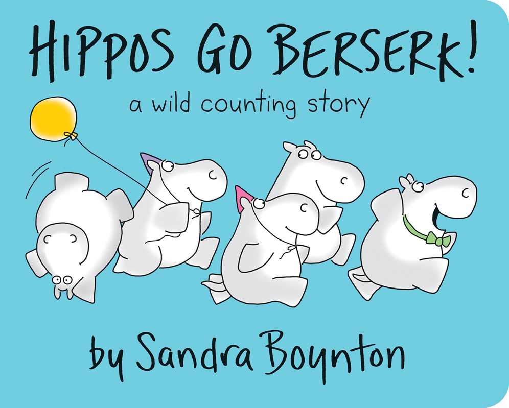 Hippos Go Berserk! by Sandra Boynton: Board Books; 32 pages / English