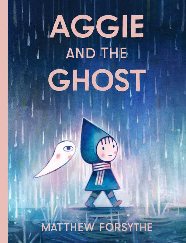 Aggie and the Ghost by Matthew Forsythe: Hardcover; 64 pages / English