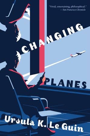 Changing Planes : Ursula K. Le Guin