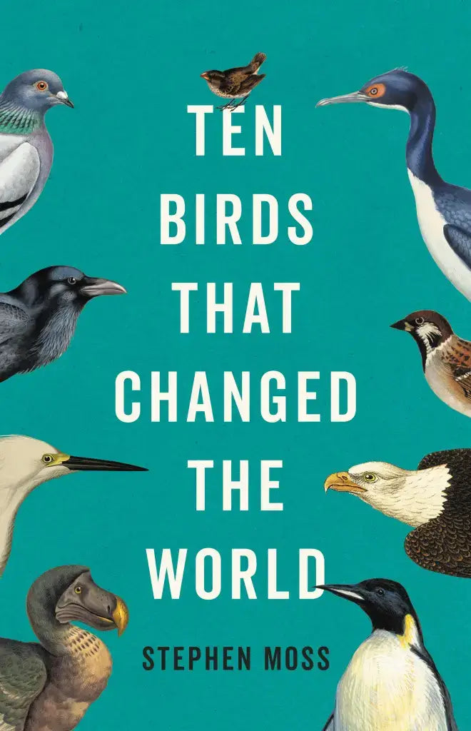 Ten Birds That Changed the World: Trade Paperback
